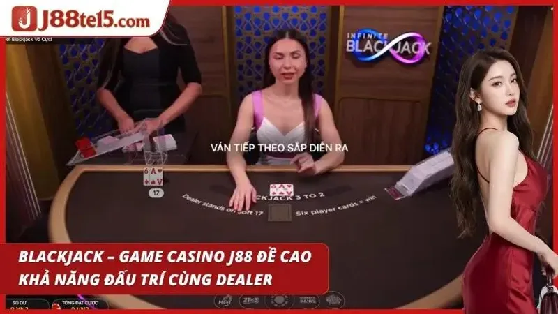 Không khí bàn Blackjack căng thẳng tạo cảm giác đấu trí đầy cuốn hút